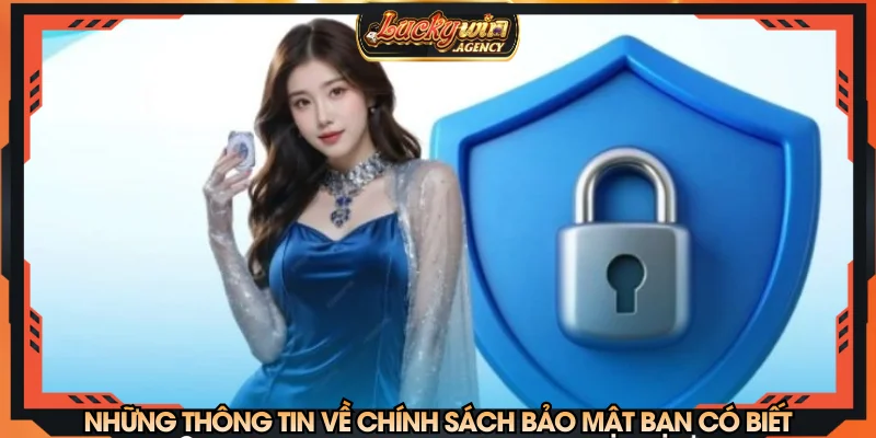 Những thông tin về chính sách bảo mật bạn có biết